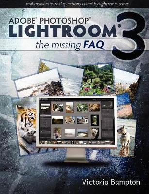 Book cover for Adobe Lightroom 3 - the Missing Faq - Real Answers to Real Questions Asked by Lightroom Users
