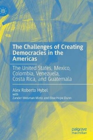 Cover of The Challenges of Creating Democracies in the Americas