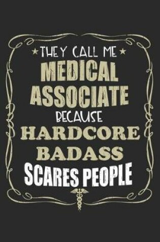 Cover of They Call Me Medical Associate Because Hardcore Badass Scares People