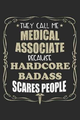 Book cover for They Call Me Medical Associate Because Hardcore Badass Scares People