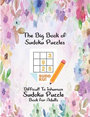 Book cover for The Big Book of Sudoku Puzzles Difficult-Insane-Inhuman Sudoku Puzzle Book for Adults