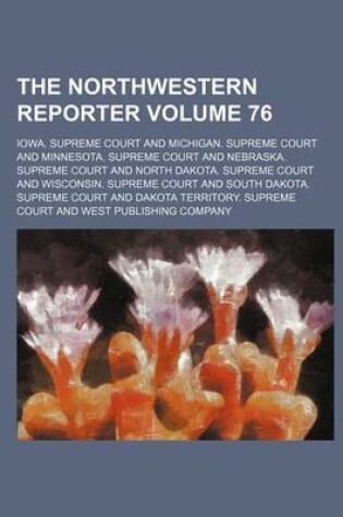 Cover of The Northwestern Reporter Volume 76