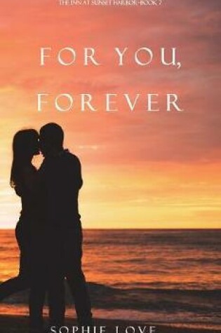 Cover of For You, Forever (The Inn at Sunset Harbor-Book 7)