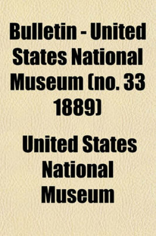 Cover of Bulletin - United States National Museum (No. 33 1889)