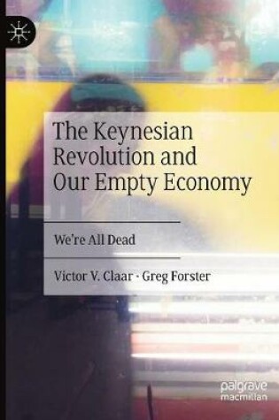 Cover of The Keynesian Revolution and Our Empty Economy