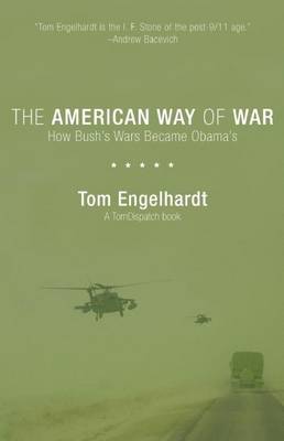 Book cover for The American Way of War: How Bush's Wars Became Obama's