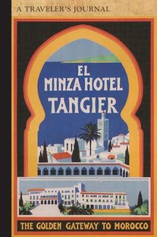 Cover of El Minza Hotel, Tangier, Morocco: A Traveler's Journal