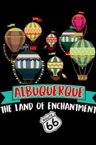 Cover of Albuquerque The Land of Enchantment Route 66