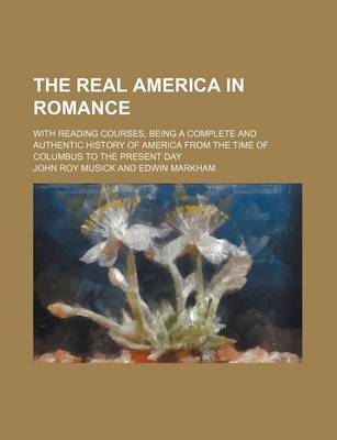 Book cover for The Real America in Romance Volume 10; With Reading Courses, Being a Complete and Authentic History of America from the Time of Columbus to the Present Day