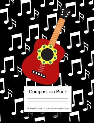 Book cover for Composition Book 100 Sheets/200 Pages/7.44 X 9.69 In. Wide Ruled/ Red Guitar