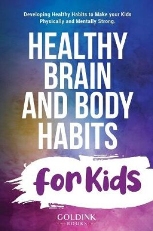 Cover of Healthy Brain and Body Habits for Kids