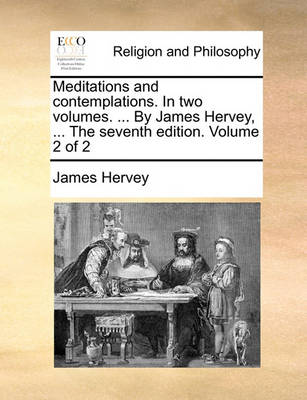 Book cover for Meditations and Contemplations. in Two Volumes. ... by James Hervey, ... the Seventh Edition. Volume 2 of 2