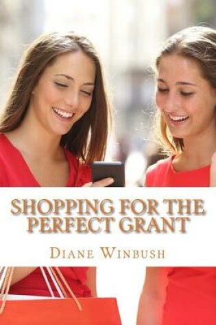 Cover of Shopping For The Perfect Grant