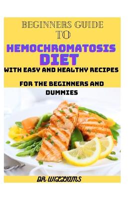 Book cover for Beginners Guide to Hemochromatosis Diet