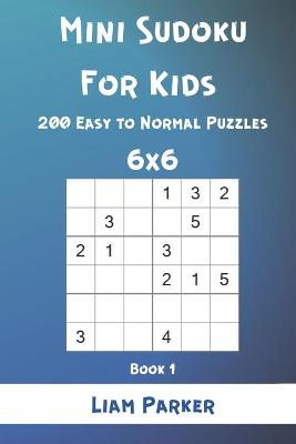 Book cover for Mini Sudoku For Kids - 200 Easy to Normal Puzzles 6x6 Book 1