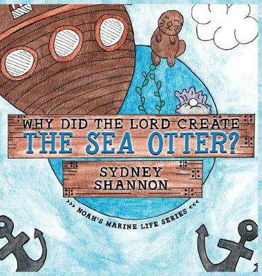 Cover of Why Did the Lord Create the Sea Otter?