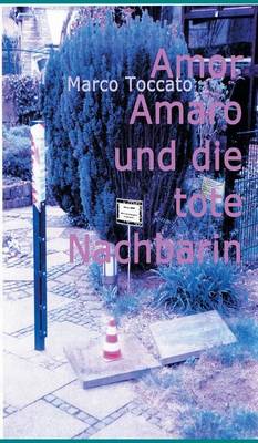 Book cover for Amor Amaro Und Die Tote Nachbarin