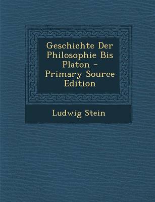 Book cover for Geschichte Der Philosophie Bis Platon - Primary Source Edition