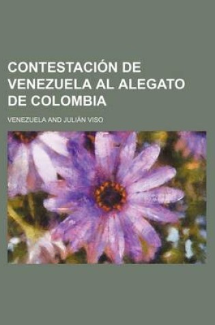 Cover of Contestacion de Venezuela Al Alegato de Colombia