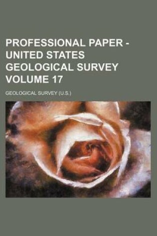 Cover of Professional Paper - United States Geological Survey Volume 17