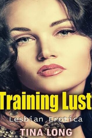 Cover of Training Lust: Lesbian Erotica