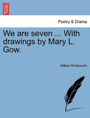 Book cover for We Are Seven ... with Drawings by Mary L. Gow.