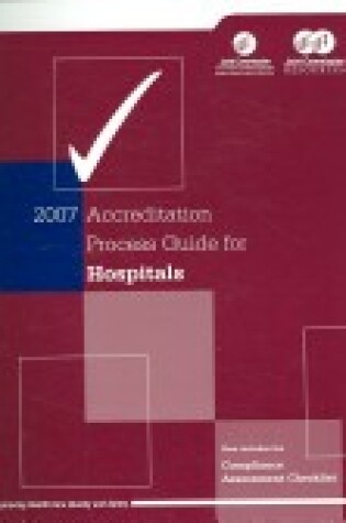 Cover of Accreditation Process Guide for Hospitals 2007