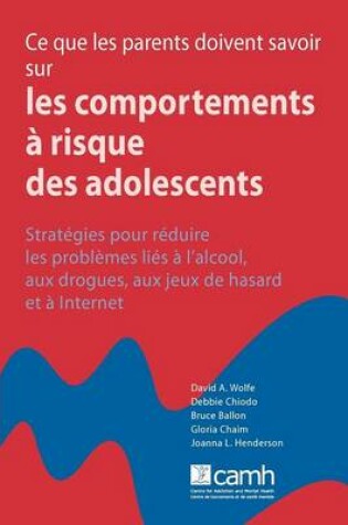 Cover of Ce Que Les Parents Doivent Savoir Sur Les Comportements a Risque Des Adolescents