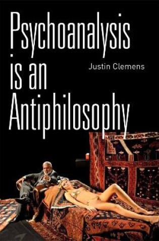 Cover of Psychoanalysis is an Antiphilosophy