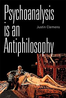 Book cover for Psychoanalysis is an Antiphilosophy