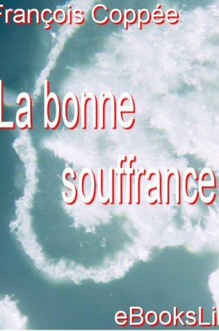 Cover of La Bonne Souffrance