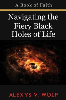 Cover of Navigating the Fiery Black Holes of Life