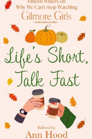 Cover of Life's Short, Talk Fast