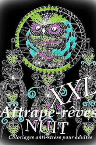 Cover of Attrape-Reves Nuit XXL - Coloriages Pour Adultes