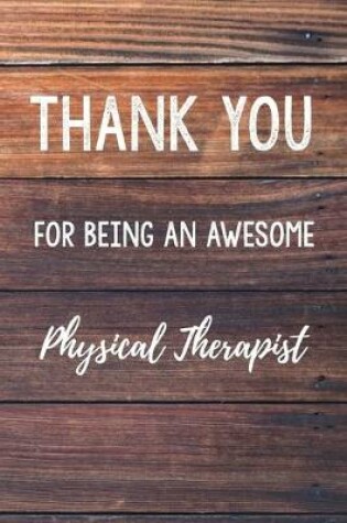 Cover of Thank You For Being An Awesome Physical Therapist