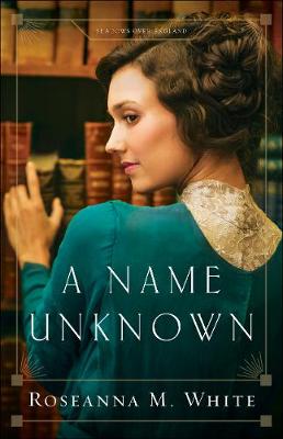 A Name Unknown by Roseanna M White