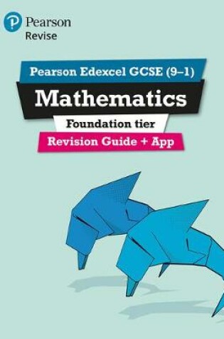 Cover of Pearson Edexcel GCSE (9-1) Mathematics Foundation tier Revision Guide + App