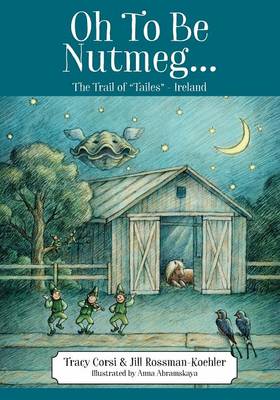 Book cover for Oh To Be Nutmeg... The Trail of "Tailes" - Ireland