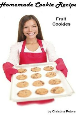 Cover of Homemade Cookie Recipes, Fruit Cookies