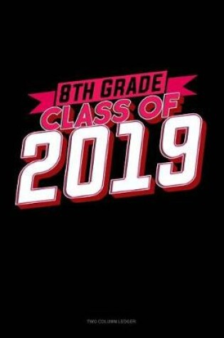 Cover of Eight Grade Class of 2019