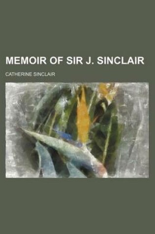 Cover of Memoir of Sir J. Sinclair