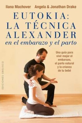 Cover of Eutokia: La técnica Alexander en el embarazo y el parto