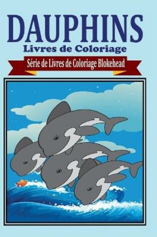 Cover of Dauphins Livres de Coloriage