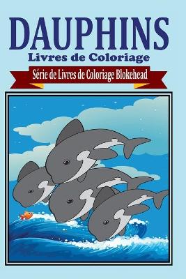 Book cover for Dauphins Livres de Coloriage