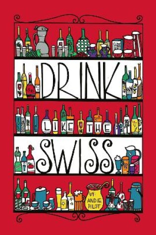 Cover of Drink Like The Swiss