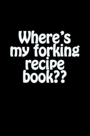 Cover of Where's My Forking Recipe Book