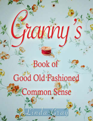 Book cover for Granny's Book of Good Old-fashioned Common Sense