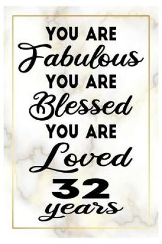 Cover of You are Fabulous You are Blessed You are Loved 32 YEARS