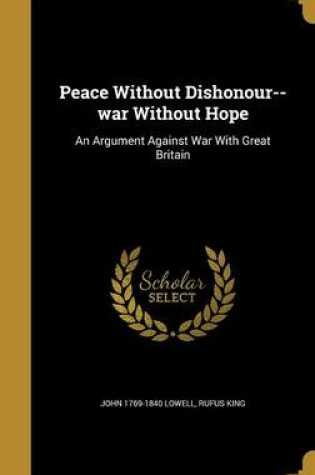 Cover of Peace Without Dishonour--War Without Hope