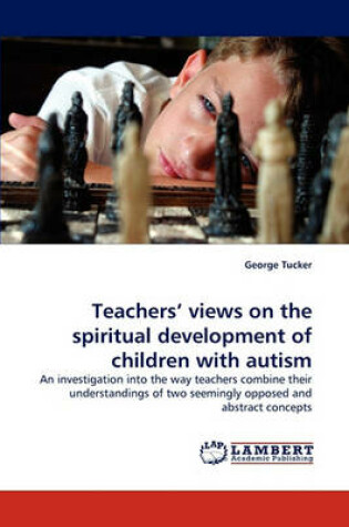 Cover of Teachers' Views on the Spiritual Development of Children with Autism